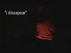 I dissapear