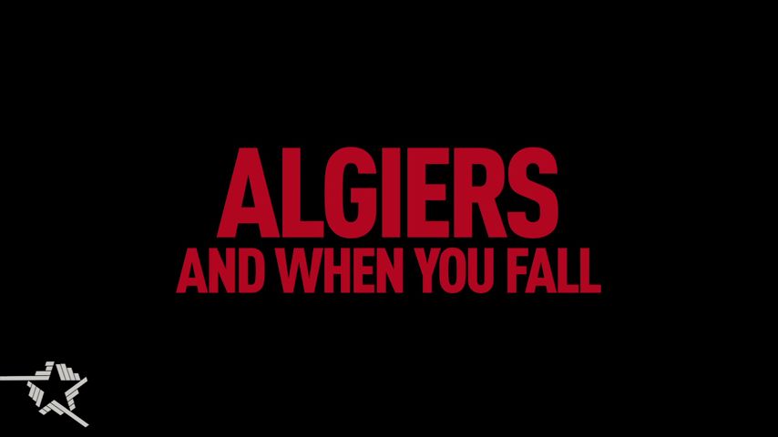 Algiers — And When You Fall
